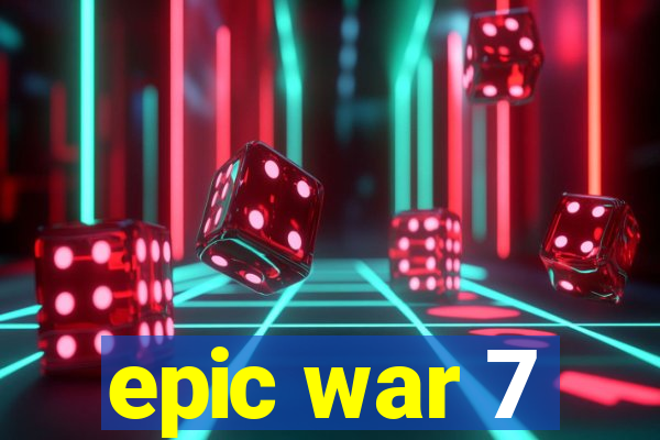 epic war 7